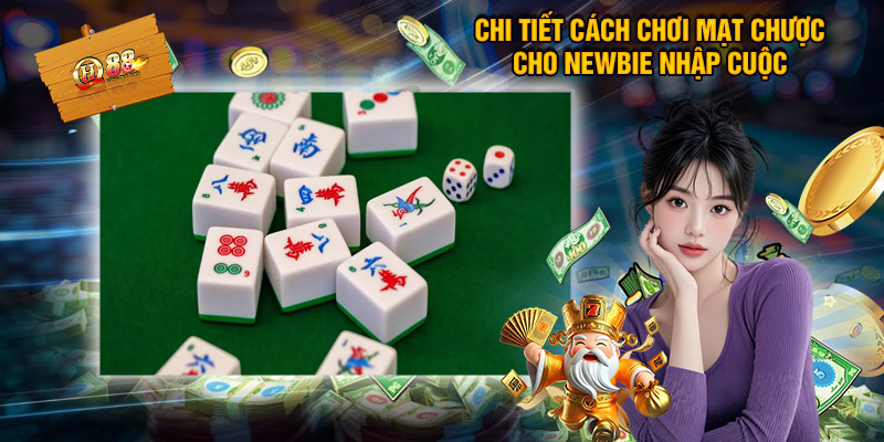 Chi tiết cách chơi mạt chược cho newbie nhập cuộc
